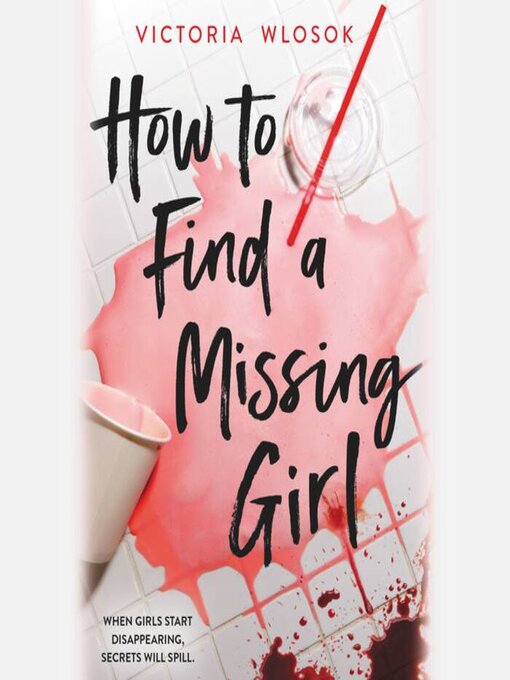 Title details for How to Find a Missing Girl by Victoria Wlosok - Available